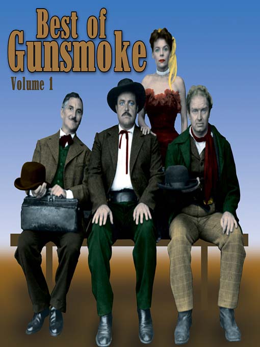 Title details for Best of Gunsmoke, Volume 1 by RadioClassics, Inc. © 2005 - Available